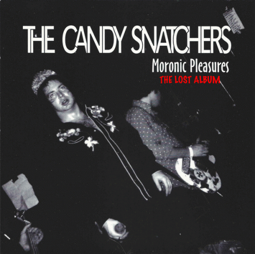 Candy Snatchers : Moronic Pleasures: The Lost Album